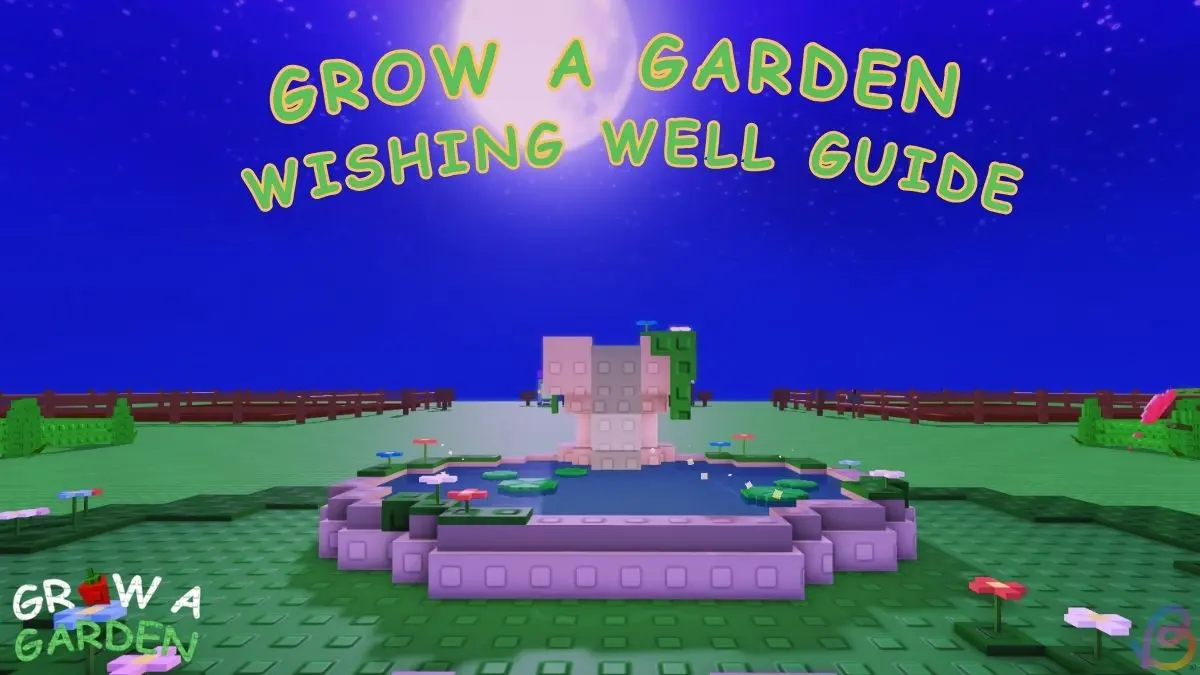 Grow a Garden Wishing Well Guide and Rewards guide